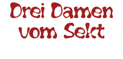 Drei Damen  vom Sekt